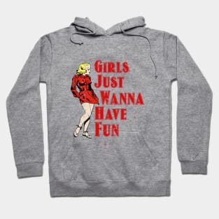 Girls Wanna Just Have Fun Hot Girl Hoodie